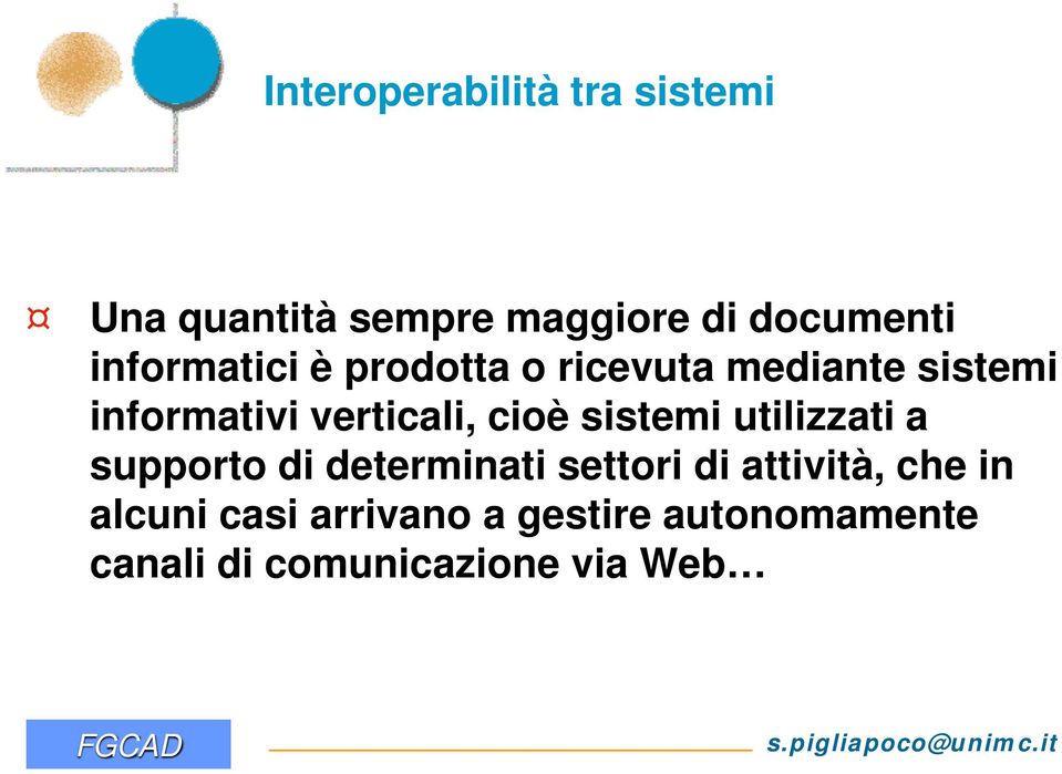 cioè sistemi utilizzati a supporto di determinati settori di attività, che