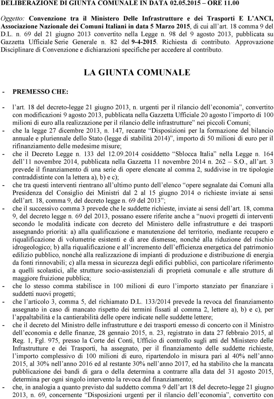 69 del 21 giugno 2013 convertito nella Legge n. 98 del 9 agosto 2013, pubblicata su Gazzetta Ufficiale Serie Generale n. 82 del 9-4-2015. Richiesta di contributo.