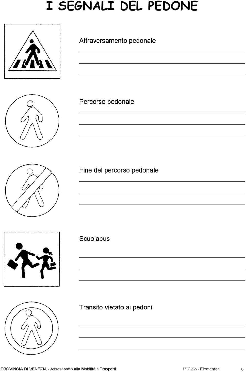 Scuolabus Transito vietato ai pedoni PROVINCIA DI