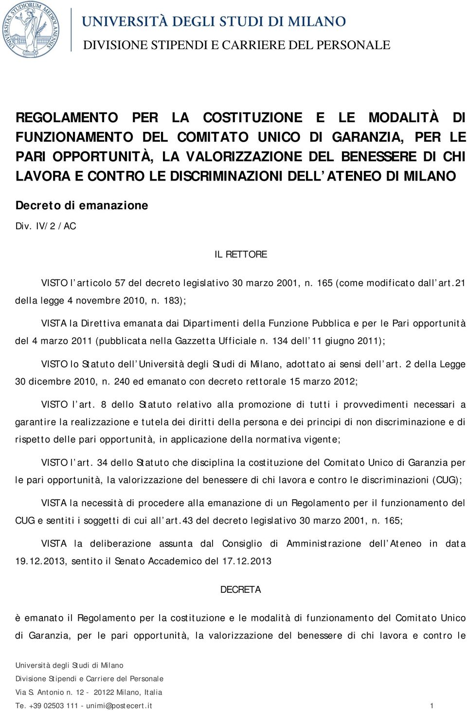 183); VISTA la Direttiva emanata dai Dipartimenti della Funzione Pubblica e per le Pari opportunità del 4 marzo 2011 (pubblicata nella Gazzetta Ufficiale n.