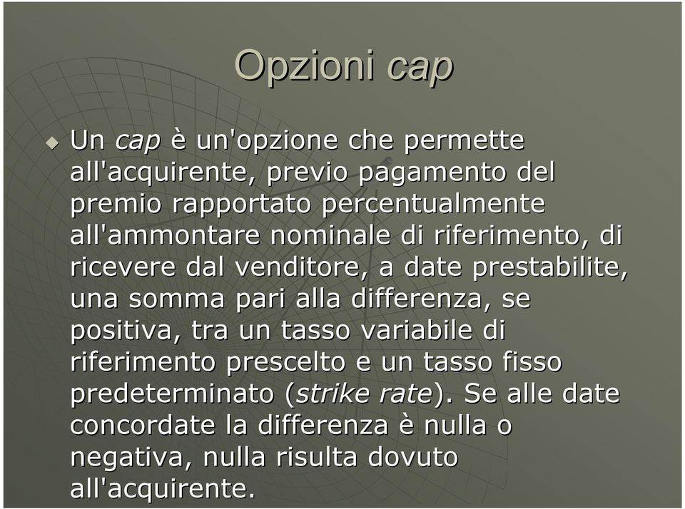 somma pari alla differenza, se positiva, tra un tasso variabile di riferimento prescelto e un tasso fisso