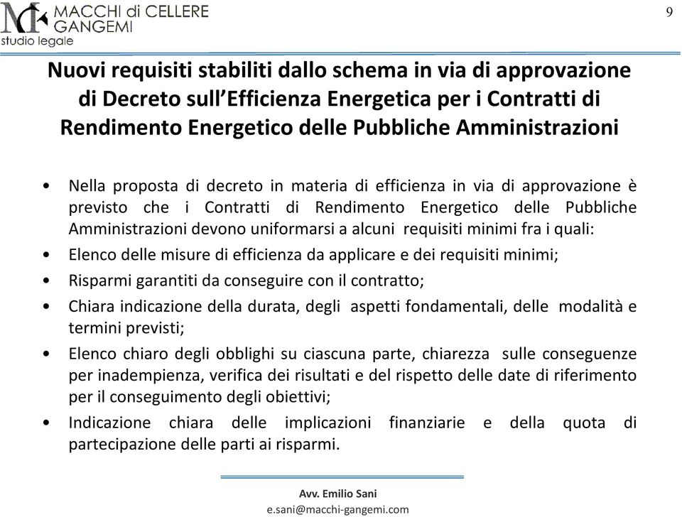 Elenco delle misure di efficienza da applicare e dei requisiti minimi; Risparmi garantiti da conseguire con il contratto; Chiara indicazione della durata, degli aspetti fondamentali, delle modalità e