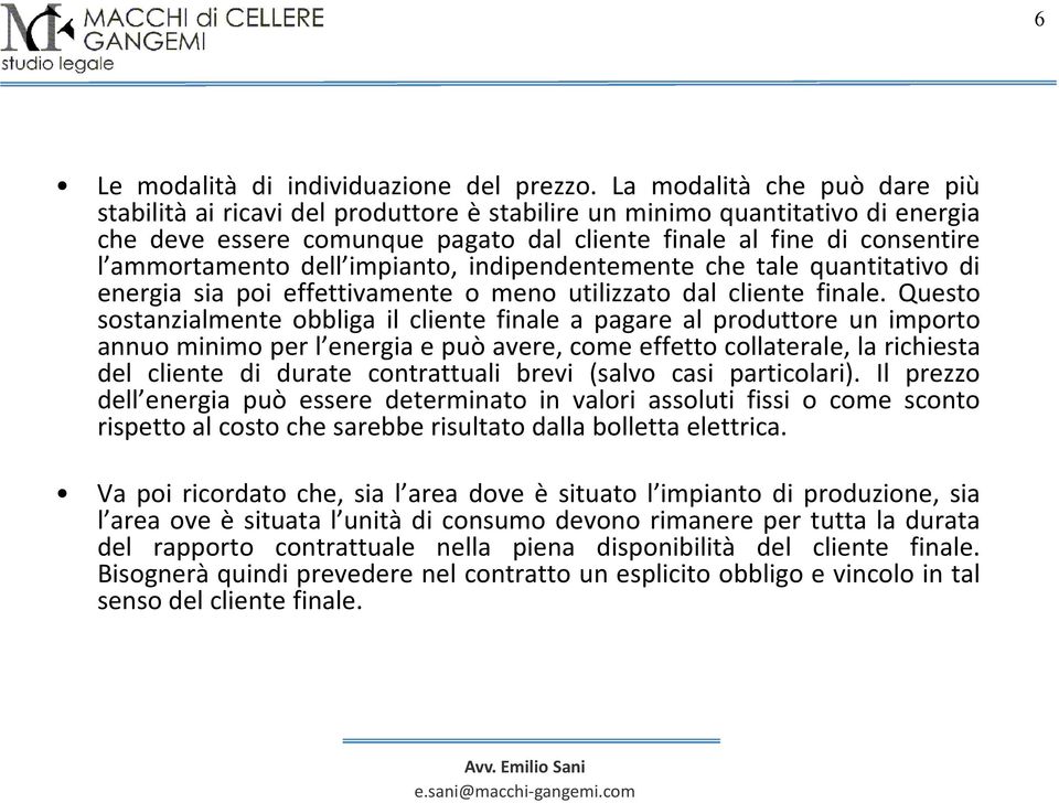 dell impianto, indipendentemente che tale quantitativo di energia sia poi effettivamente o meno utilizzato dal cliente finale.