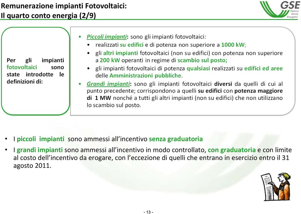 incentivo in modo controllato, con graduatoria e con limite al costo dell incentivo