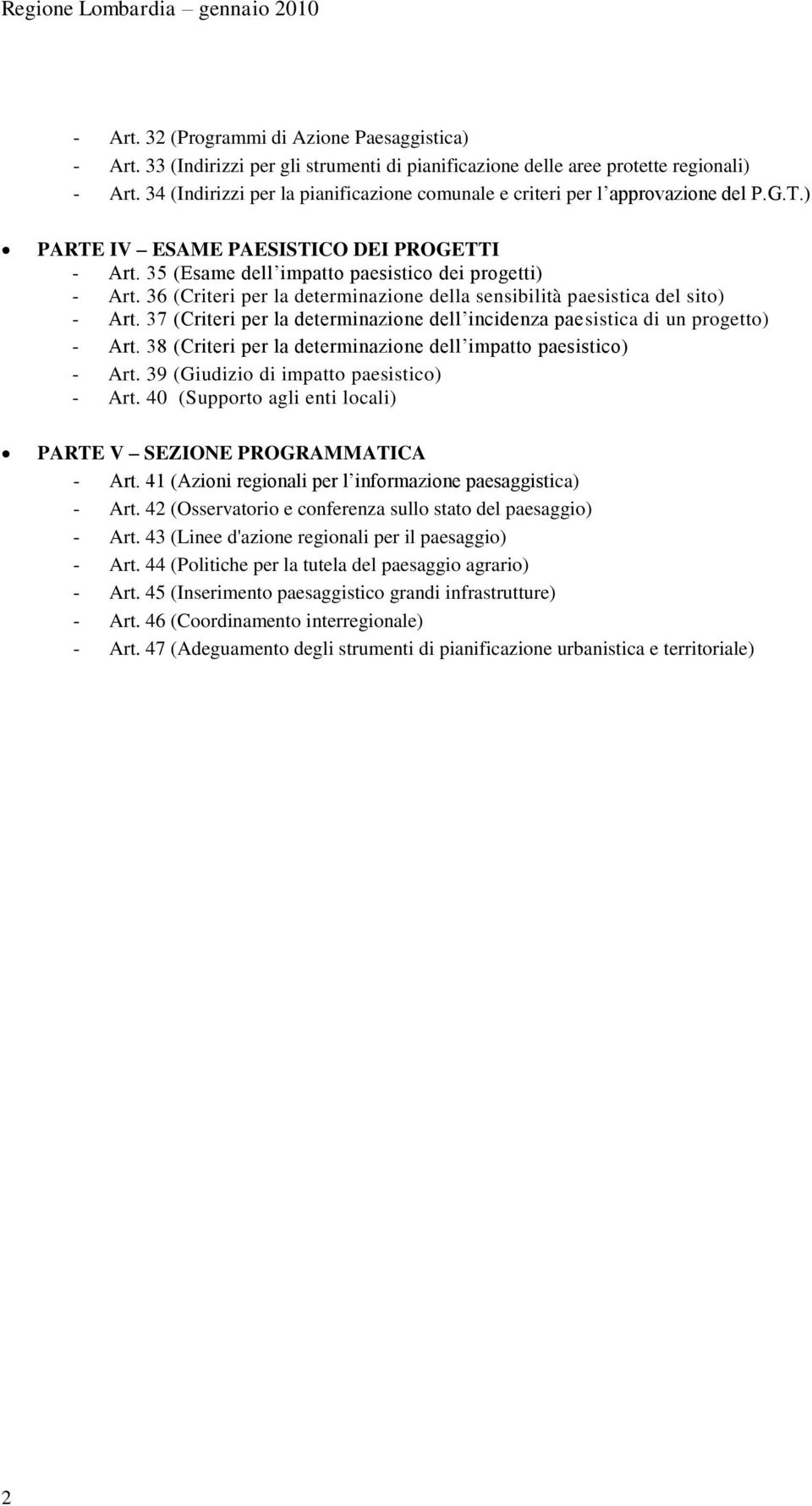 36 (Criteri per la determinazione della sensibilità paesistica del sito) - Art. 37 (Criteri per la determinazione dell incidenza paesistica di un progetto) - Art.