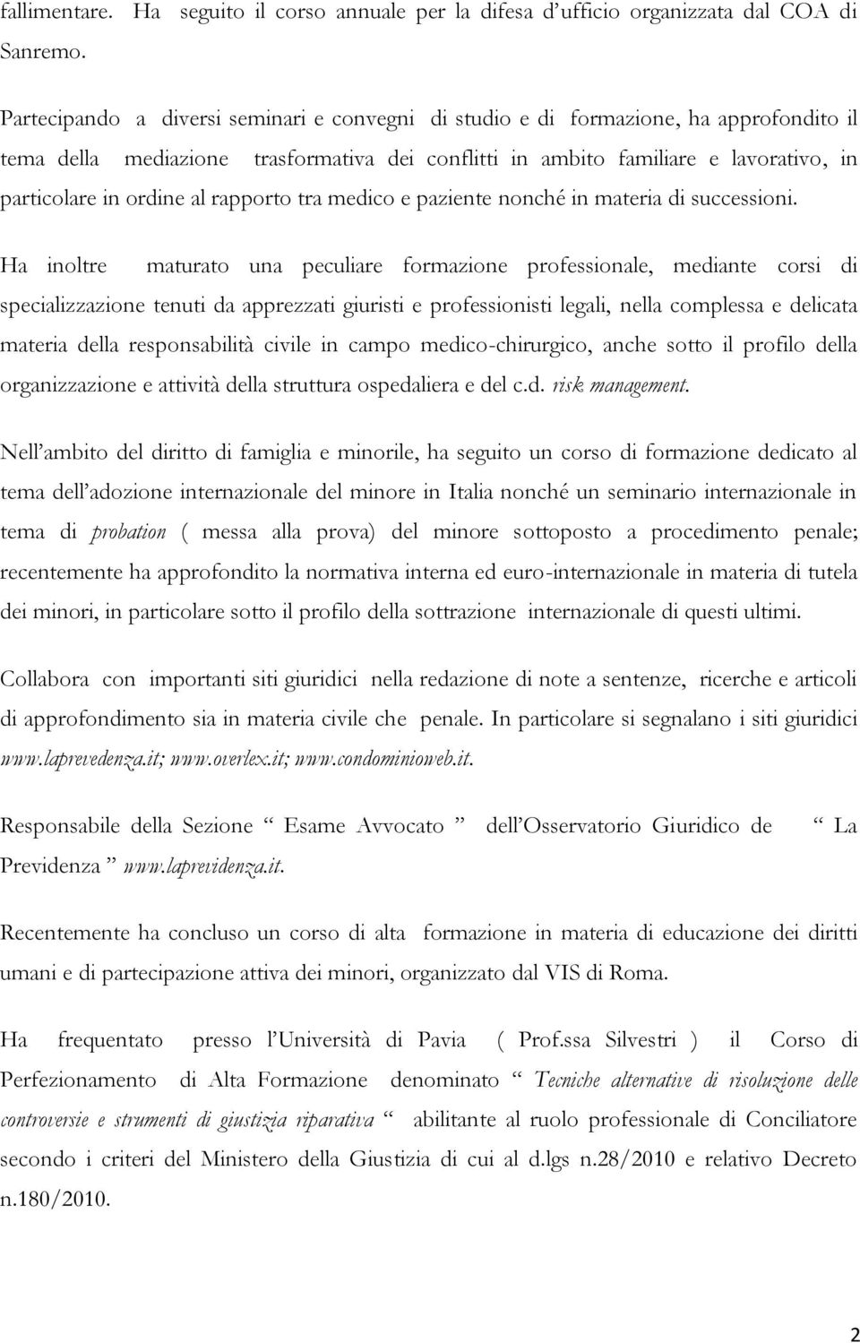 al rapporto tra medico e paziente nonché in materia di successioni.