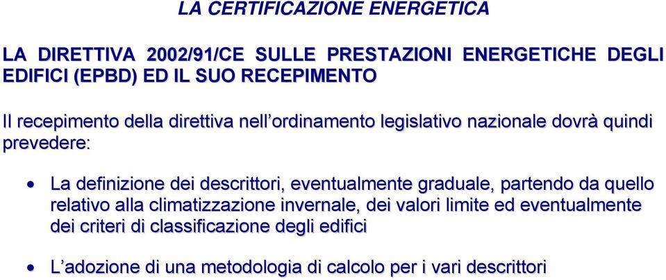 descrittori, eventulmente grdule, prtendo d quello reltivo ll climtizzzione invernle, dei vlori limite ed