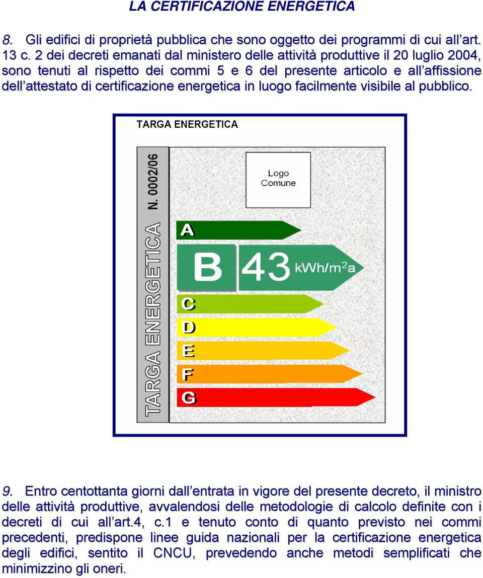 certificzione energetic in luogo fcilmente visibile l pubblico. 9.