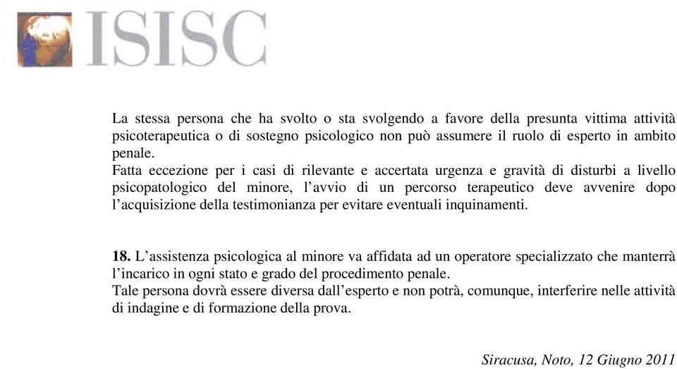 acquisizione della testimonianza per evitare eventuali inquinamenti. 18.