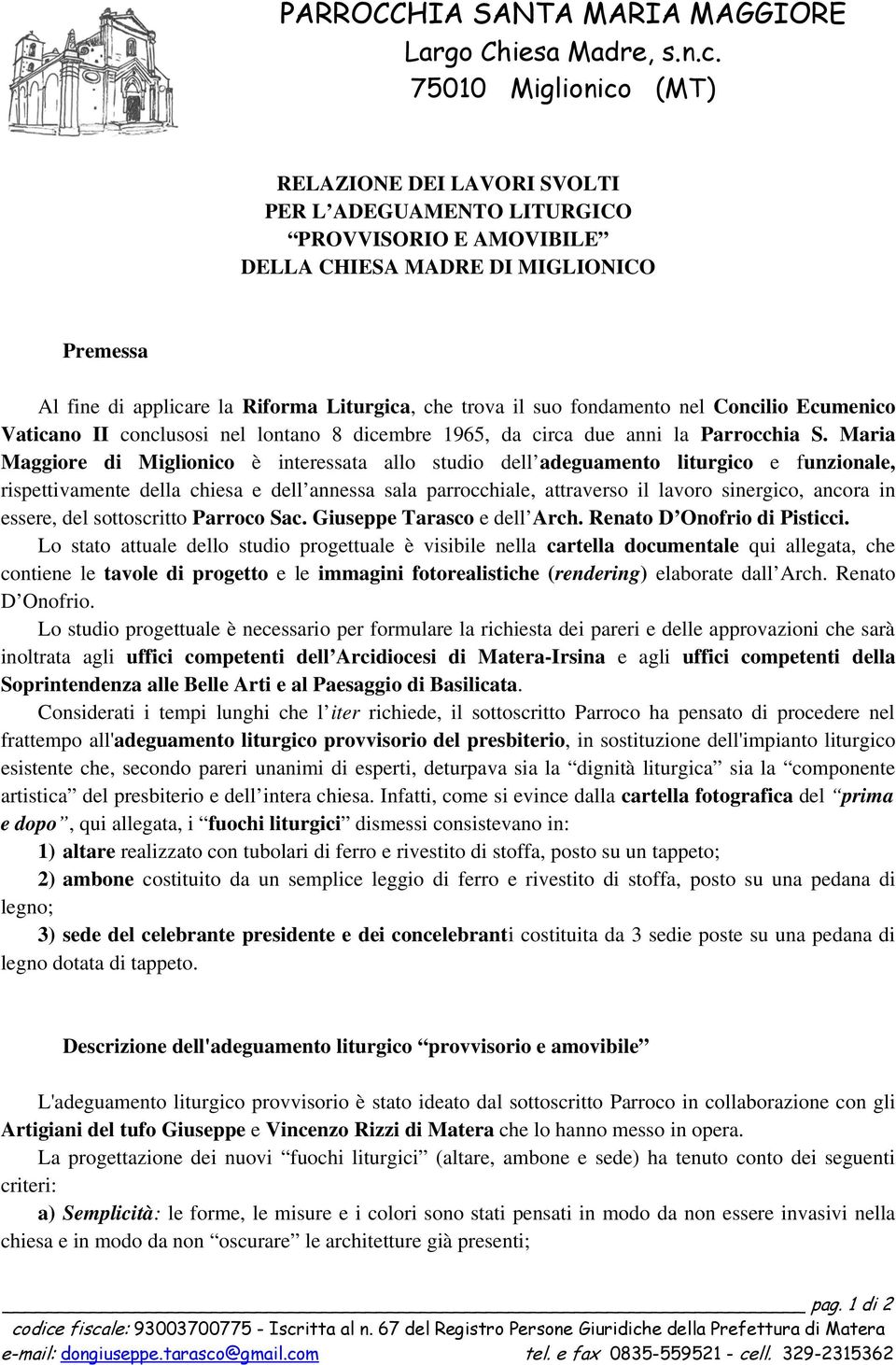 suo fondamento nel Concilio Ecumenico Vaticano II conclusosi nel lontano 8 dicembre 1965, da circa due anni la Parrocchia S.