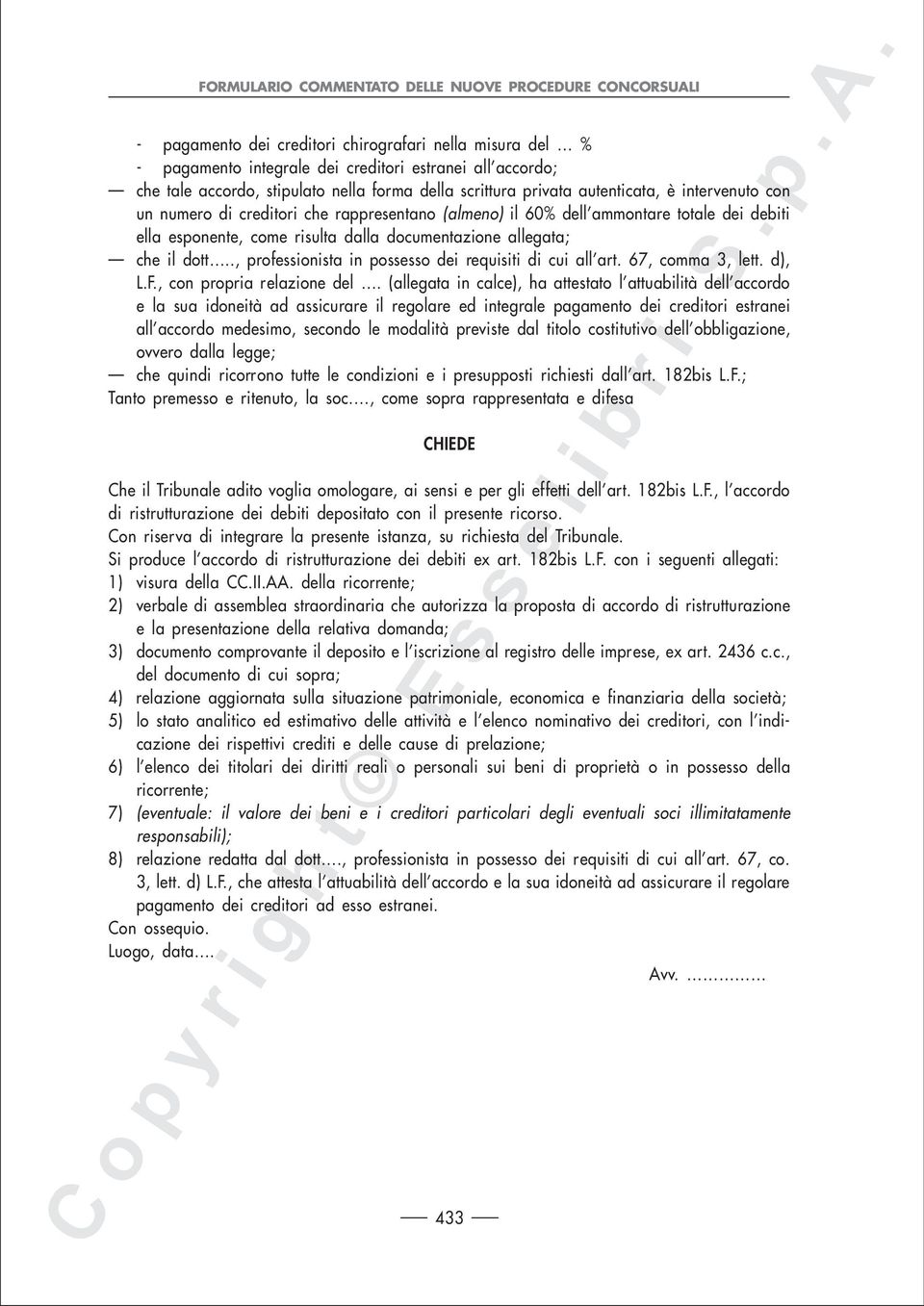 ., professionista in possesso dei requisiti di cui all art. 67, comma 3, lett. d), L.F., con propria relazione del.