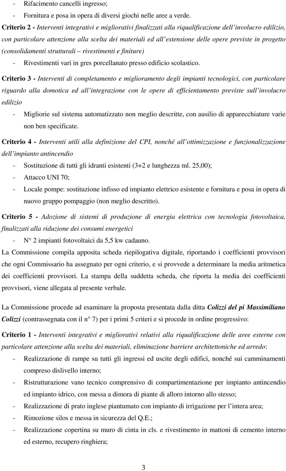 previste in progetto (consolidamenti strutturali rivestimenti e finiture) - Rivestimenti vari in gres porcellanato presso edificio scolastico.