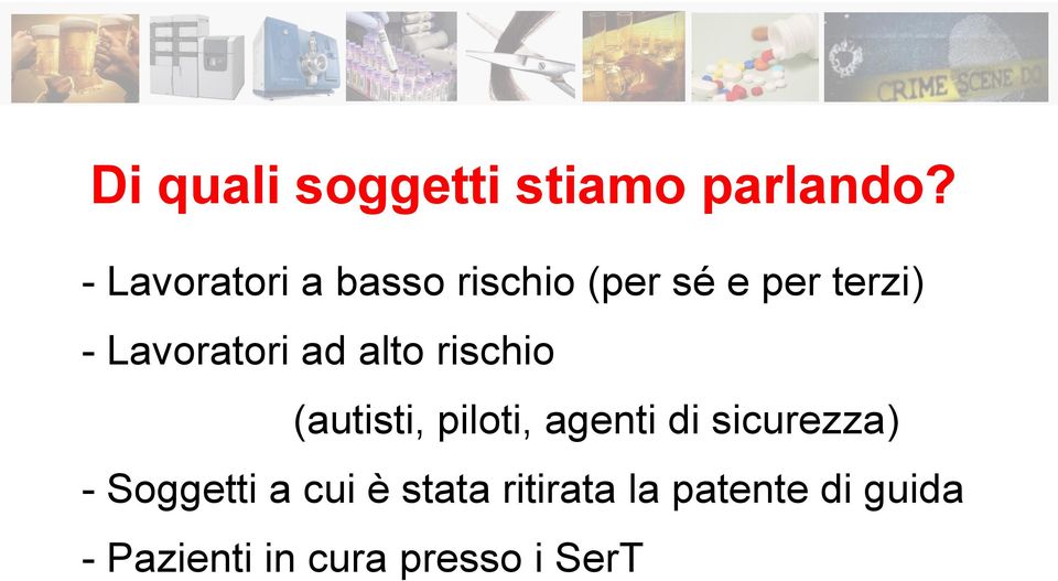 Lavoratori ad alto rischio (autisti, piloti, agenti di