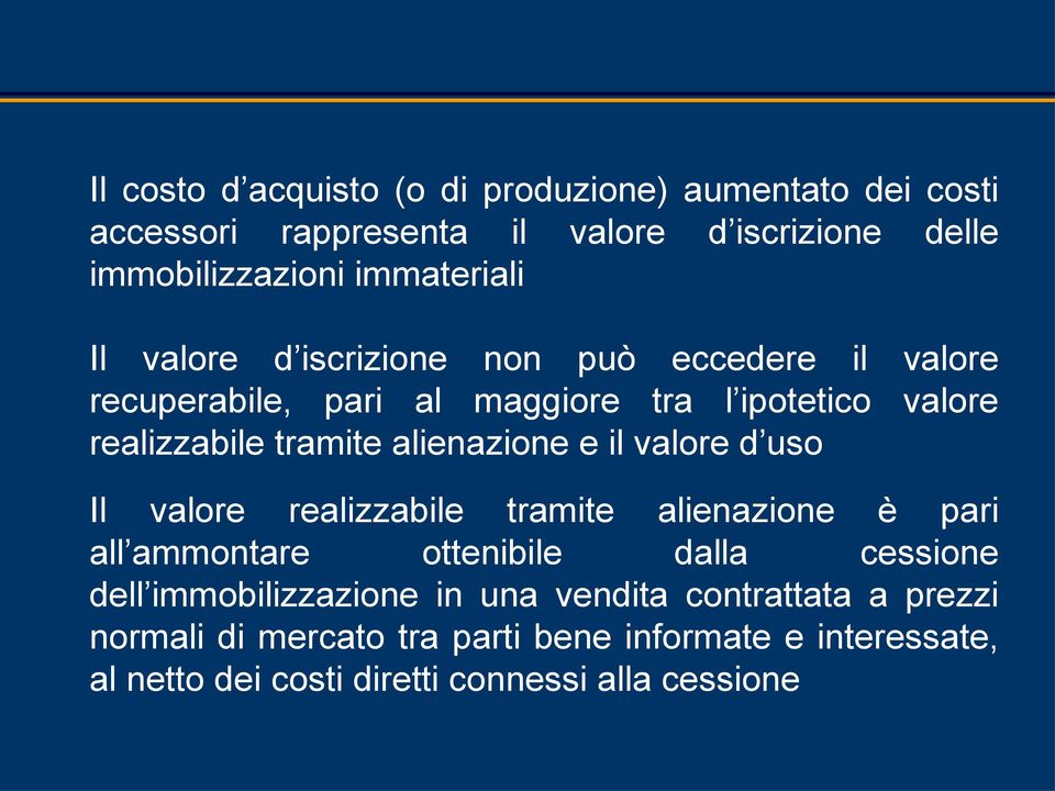 e il valore d uso Il valore realizzabile tramite alienazione è pari all ammontare ottenibile dalla cessione dell immobilizzazione in una