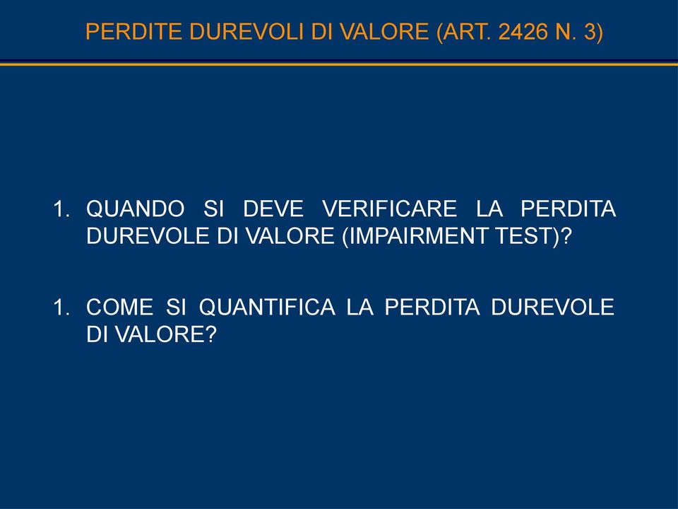 DUREVOLE DI VALORE (IMPAIRMENT TEST)? 1.