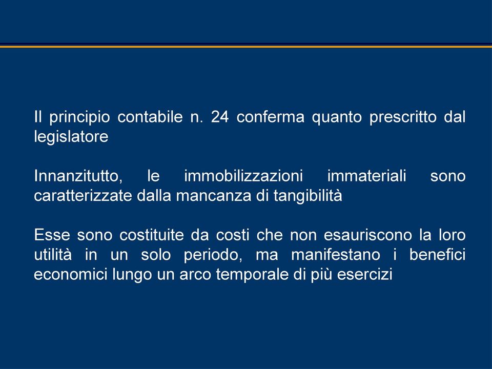 immateriali sono caratterizzate dalla mancanza di tangibilità Esse sono costituite