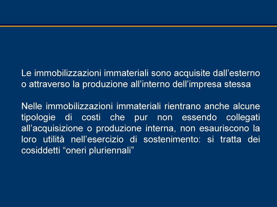 tipologie di costi che pur non essendo collegati all acquisizione o produzione interna, non