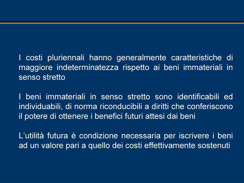 norma riconducibili a diritti che conferiscono il potere di ottenere i benefici futuri attesi dai beni L