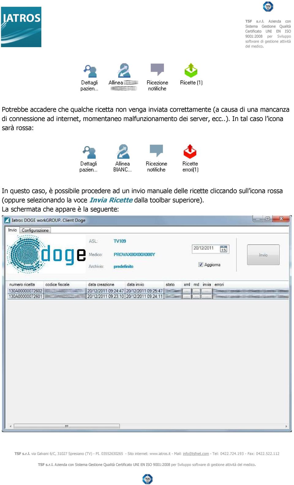 In tal caso l icona sarà rossa: In questo caso, è possibile procedere ad un invio manuale delle ricette