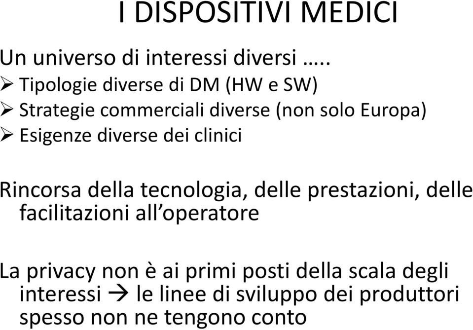 diverse dei clinici Rincorsa della tecnologia, delle prestazioni, delle facilitazioni all