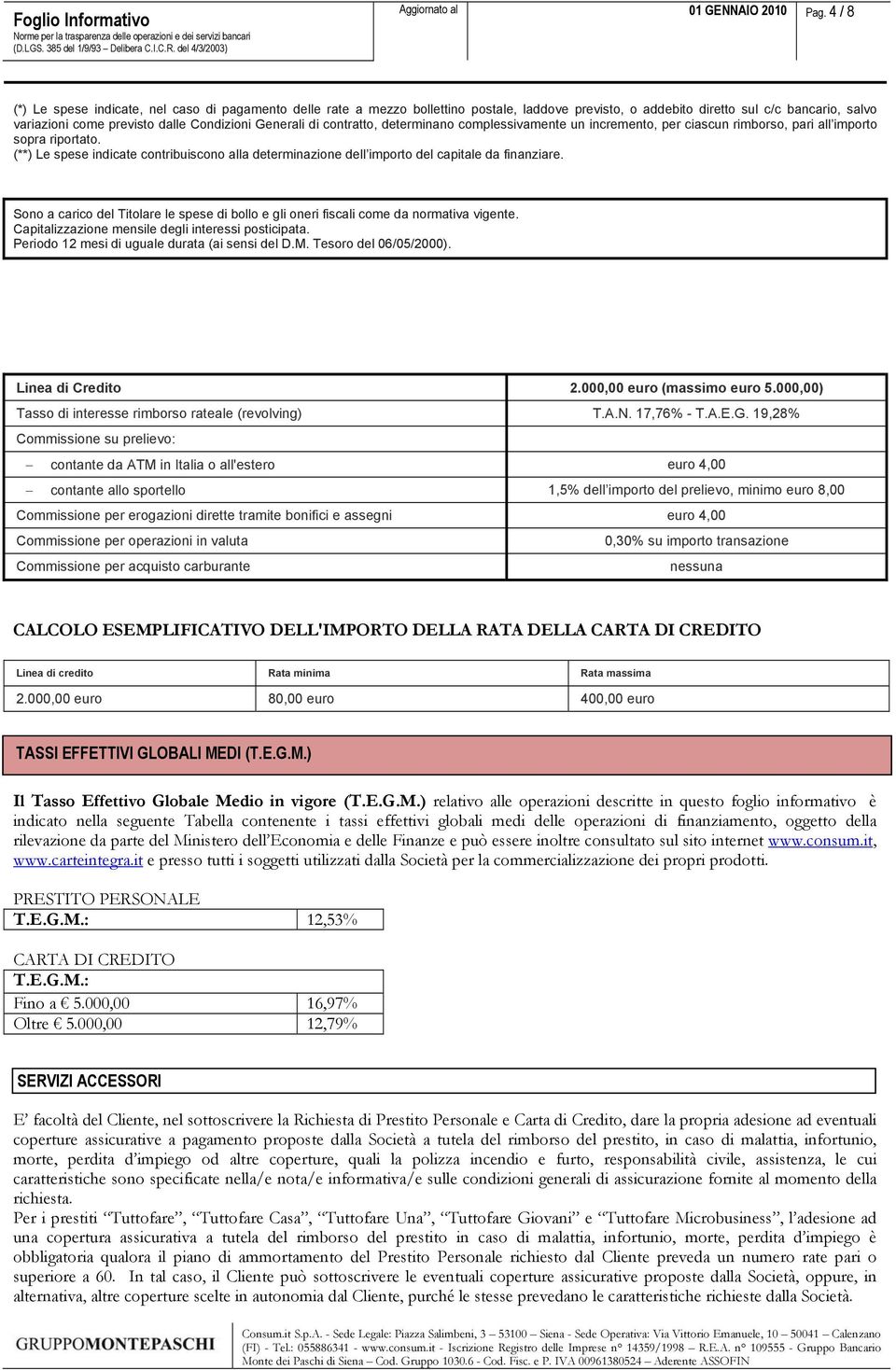 Generali di contratto, determinano complessivamente un incremento, per ciascun rimborso, pari all importo sopra riportato.