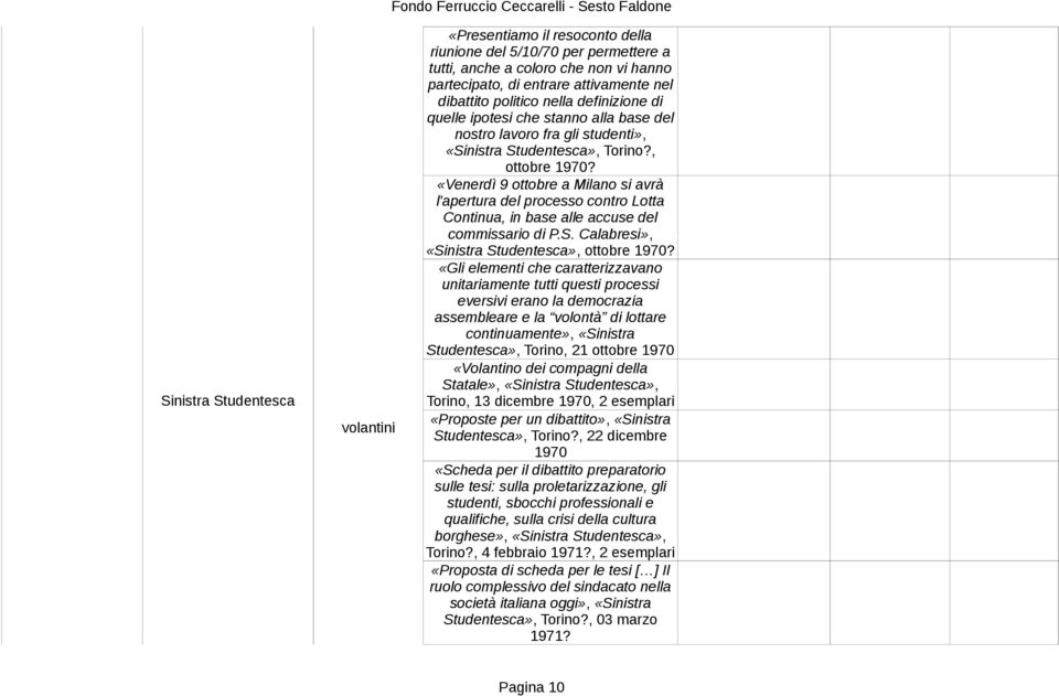 «Venerdì 9 ottobre a Milano si avrà l'apertura del processo contro Lotta Continua, in base alle accuse del commissario di P.S. Calabresi», «Sinistra Studentesca», ottobre 1970?