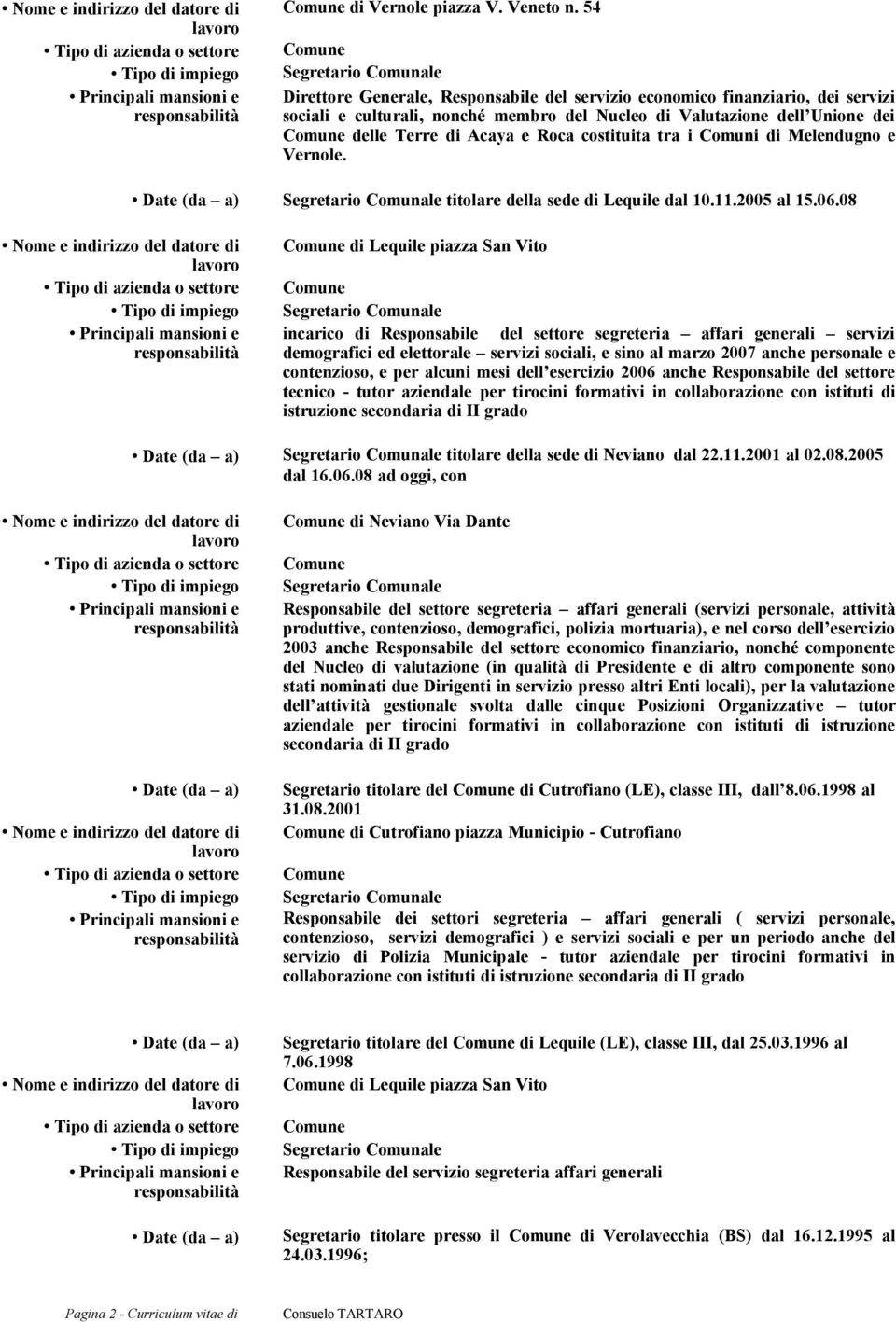 tra i Comuni di Melendugno e Vernole. titolare della sede di Lequile dal 10.11.2005 al 15.06.