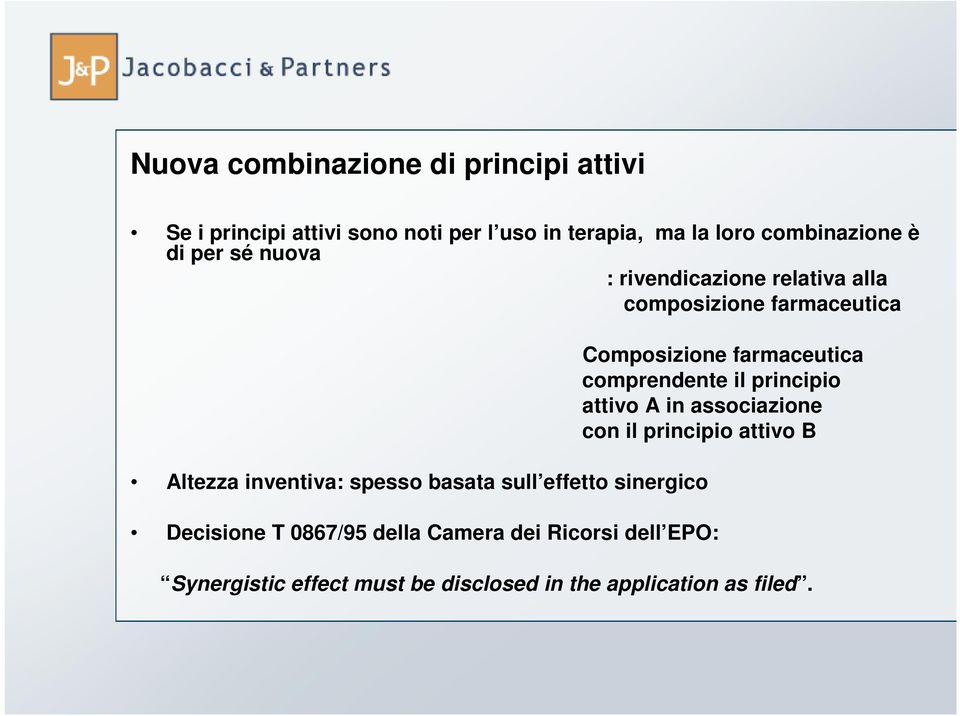 effetto sinergico Decisione T 0867/95 della Camera dei Ricorsi dell EPO: Composizione farmaceutica comprendente il