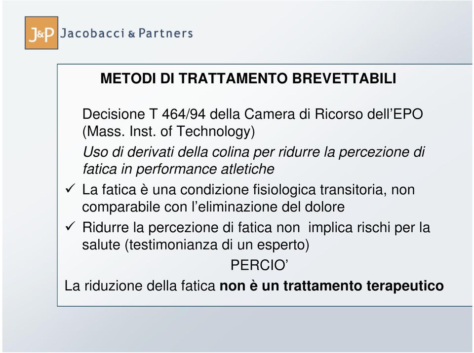 è una condizione fisiologica transitoria, non comparabile con l eliminazione del dolore Ridurre la percezione di