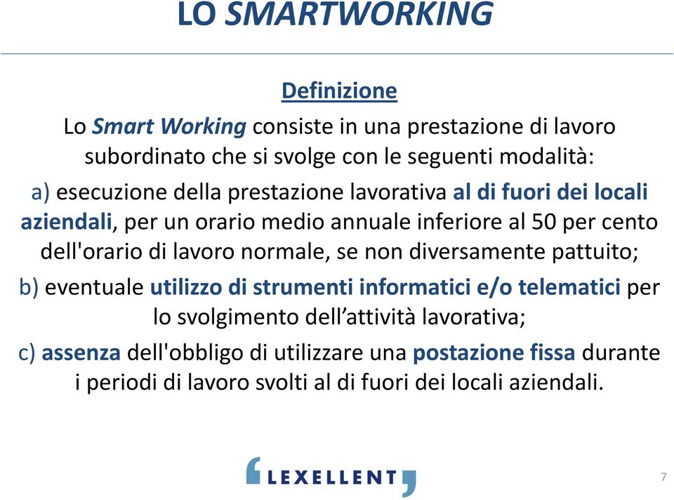 di lavoro normale, se non diversamente pattuito; b) eventuale utilizzo di strumenti informatici e/o telematici per lo svolgimento dell