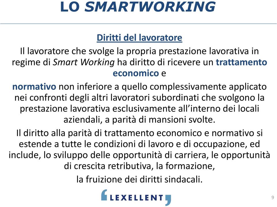 esclusivamente all interno dei locali aziendali, a parità di mansioni svolte.