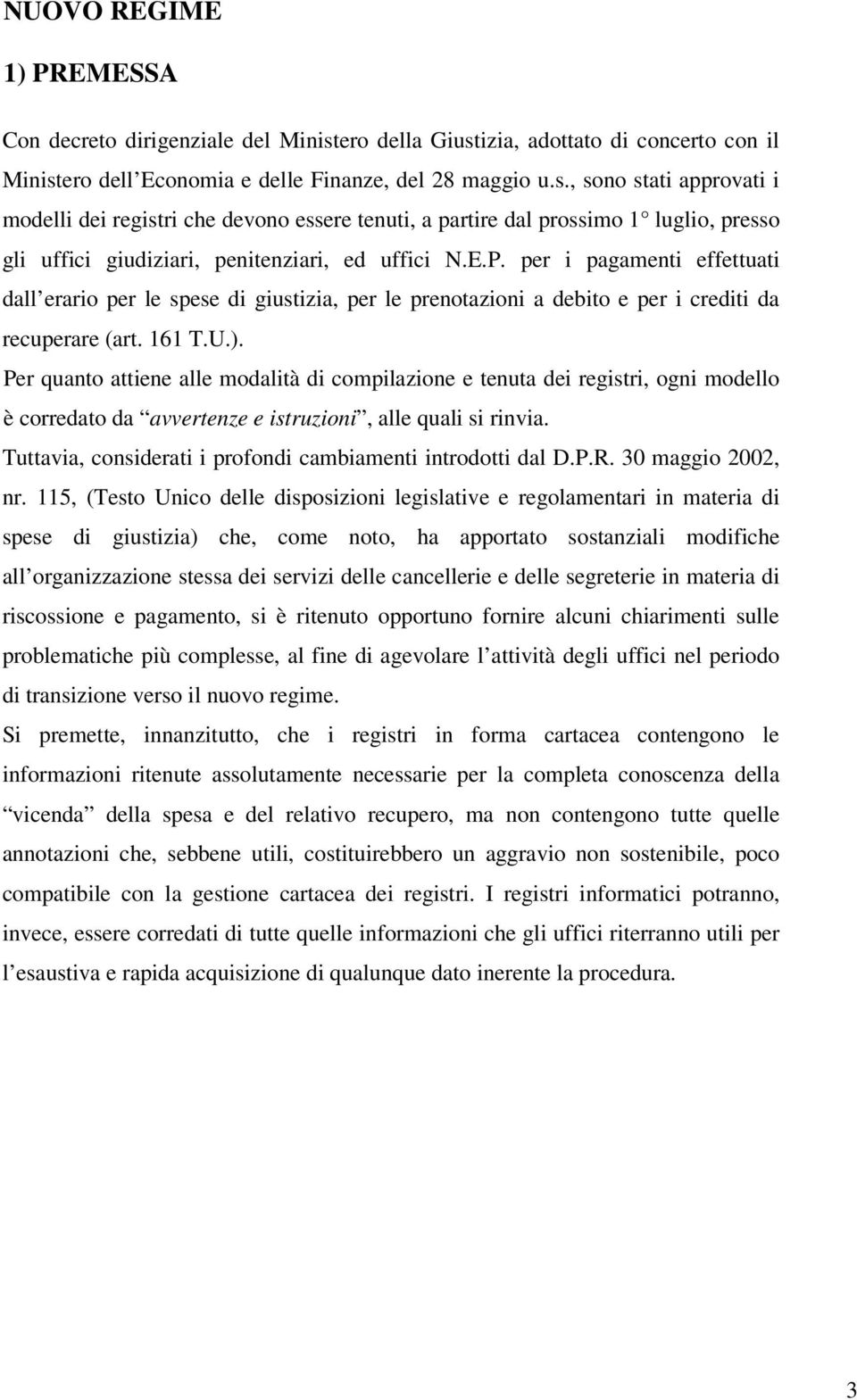 E.P. per i pagamenti effettuati dall erario per le spese di giustizia, per le prenotazioni a debito e per i crediti da recuperare (art. 161 T.U.).