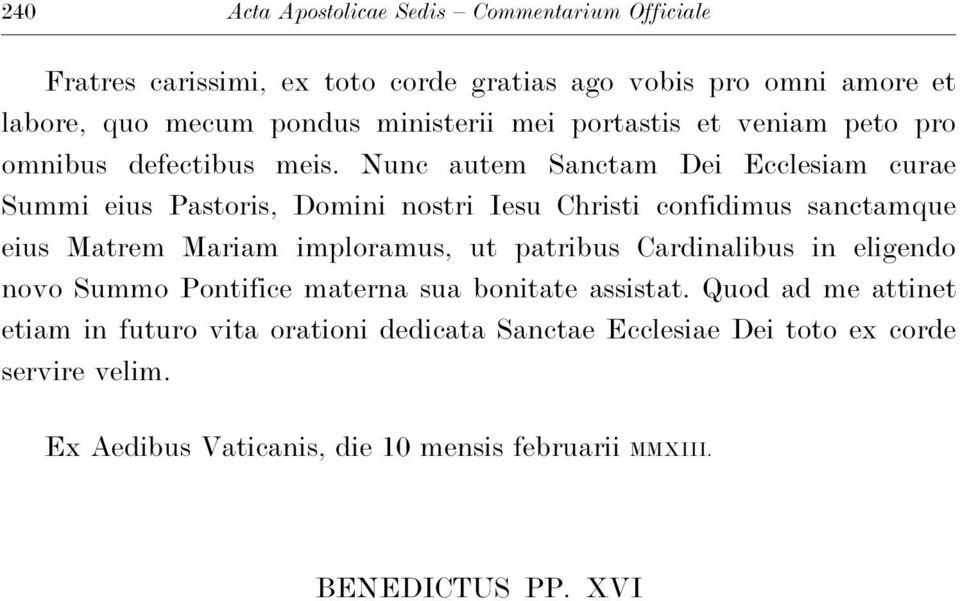 Nunc autem Sanctam Dei Ecclesiam curae Summi eius Pastoris, Domini nostri Iesu Christi confidimus sanctamque eius Matrem Mariam imploramus, ut patribus