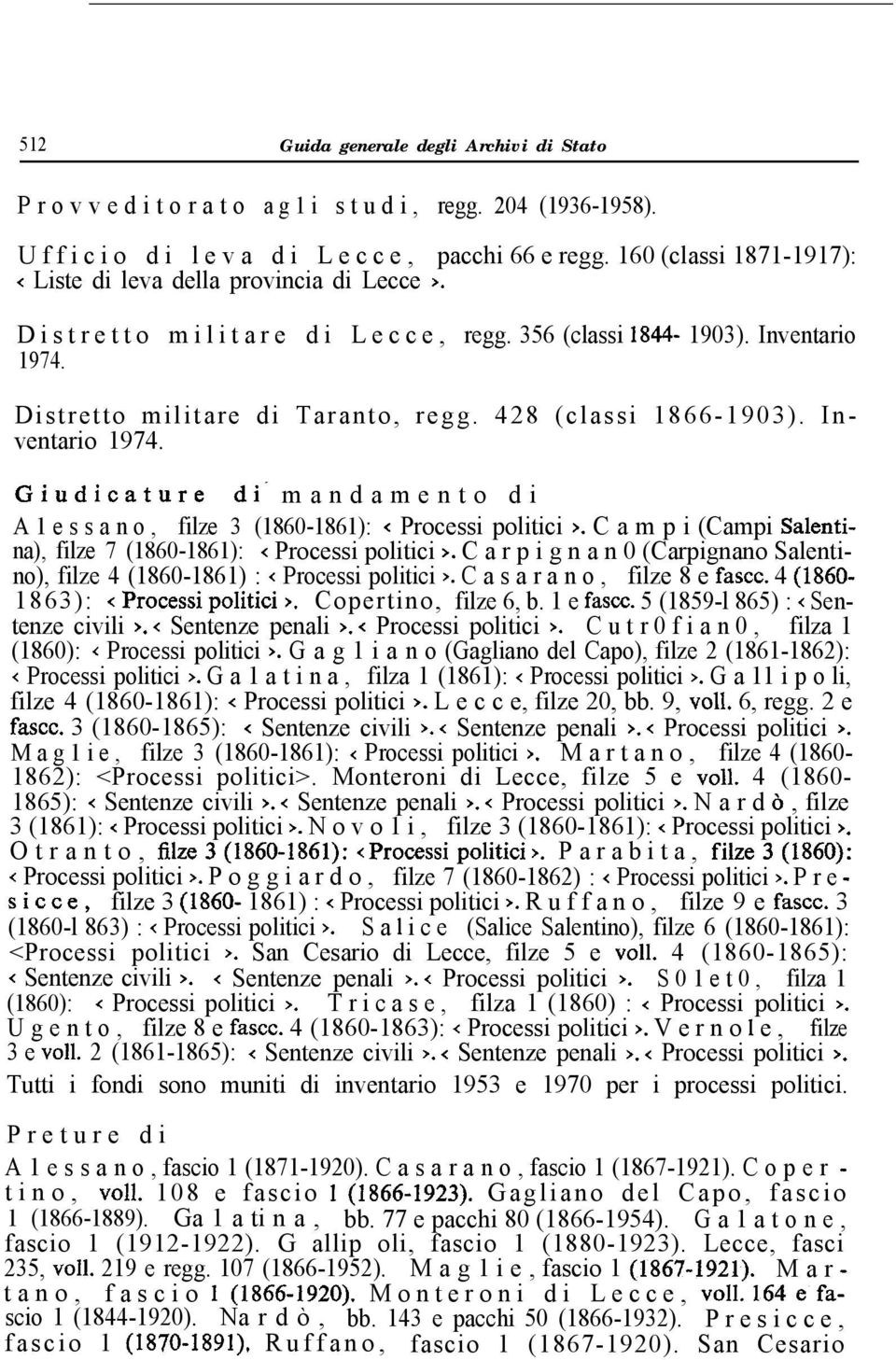 428 (classi 1866-1903). Inventario 1974. Giudicature di- mandamento di A 1 e s s a n o, filze 3 (1860-1861): < Processi politici >.