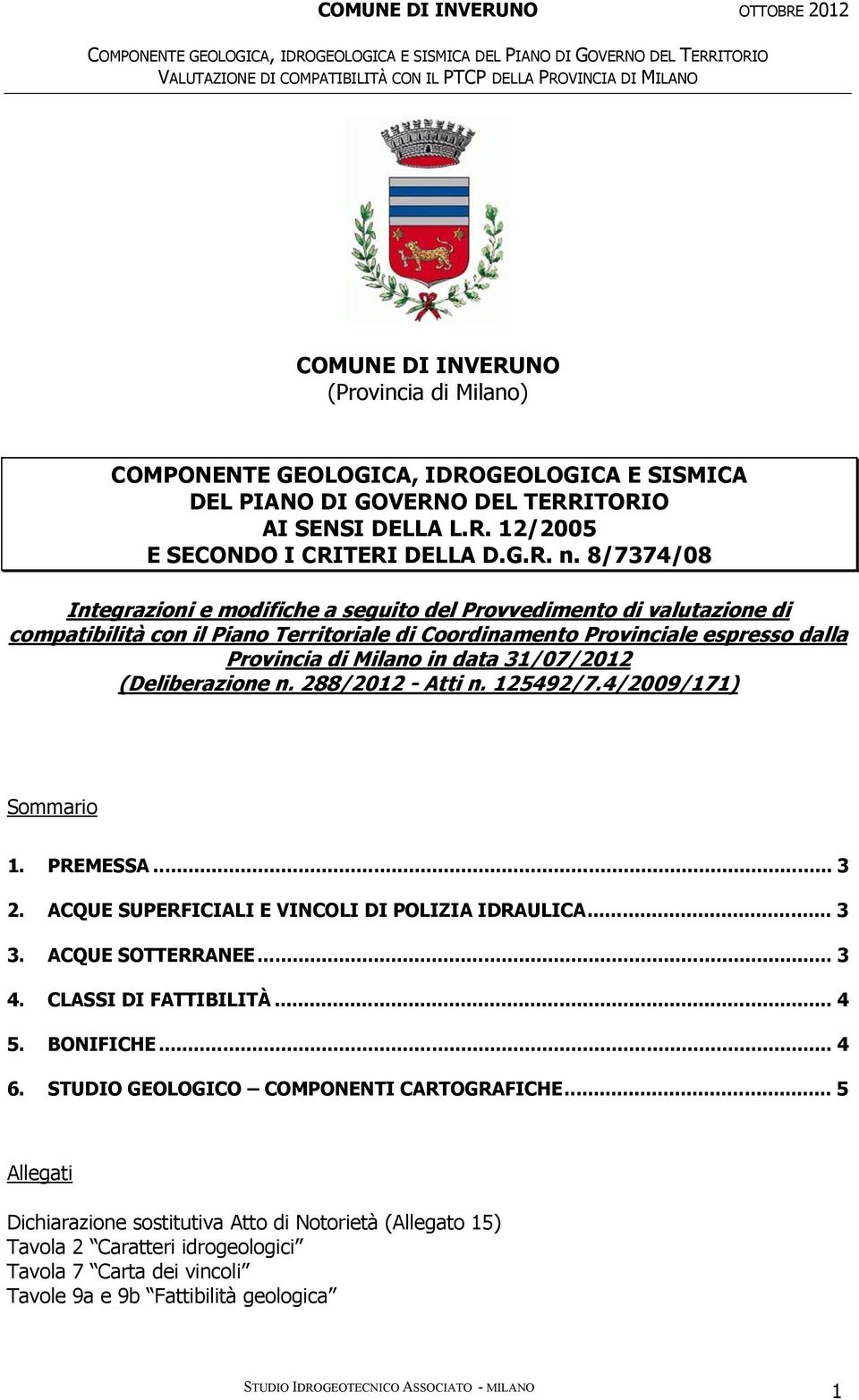 8/7374/08 Integrazioni e modifiche a seguito del Provvedimento di valutazione di compatibilità con il Piano Territoriale di Coordinamento Provinciale espresso dalla Provincia di Milano in data