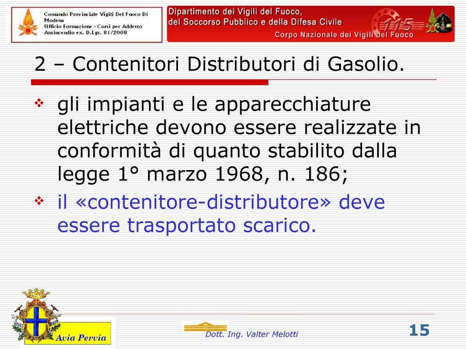 realizzate in conformità di quanto stabilito dalla legge 1 marzo