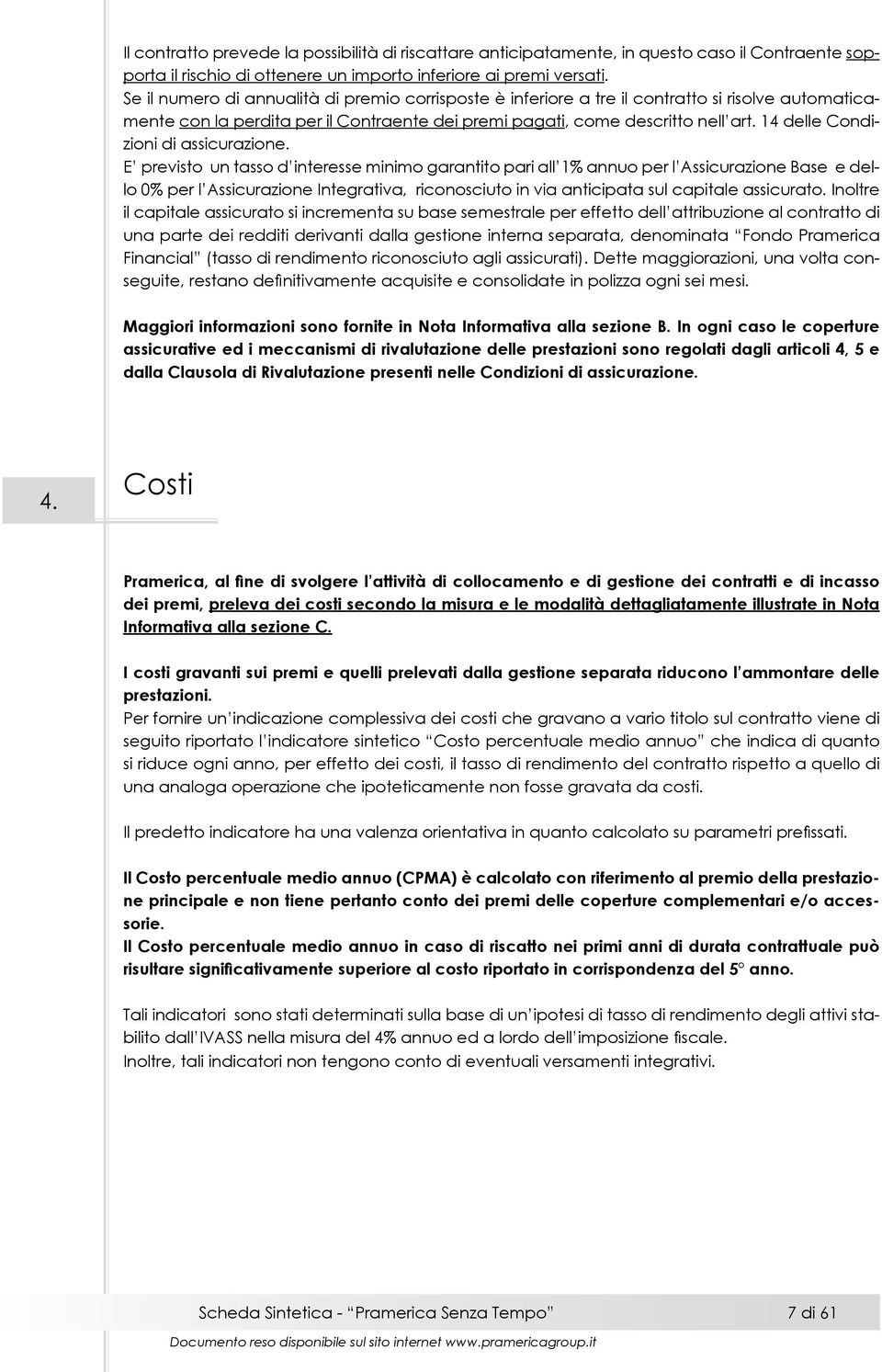 14 delle Condizioni di assicurazione.