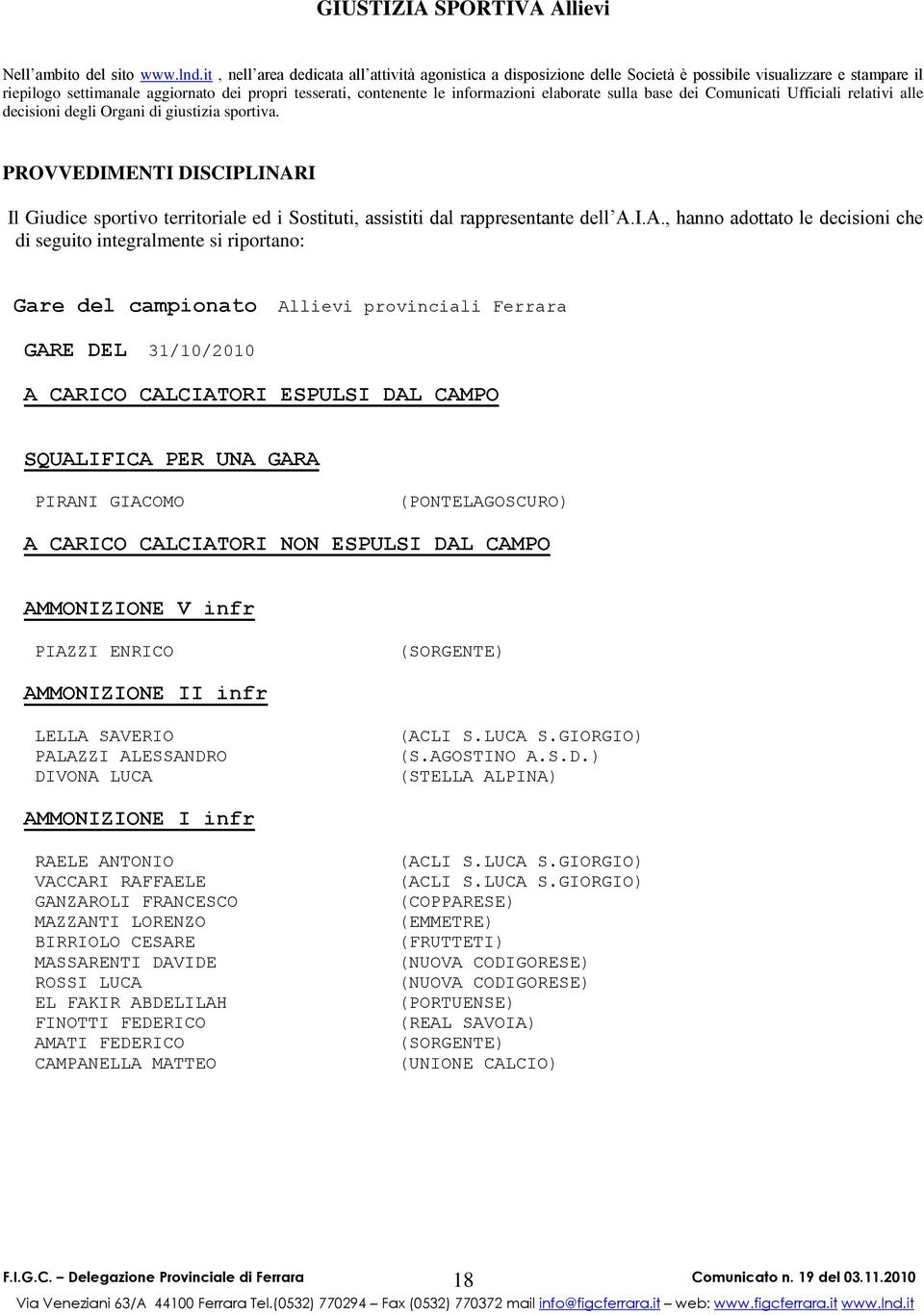 elaborate sulla base dei Comunicati Ufficiali relativi alle decisioni degli Organi di giustizia sportiva.