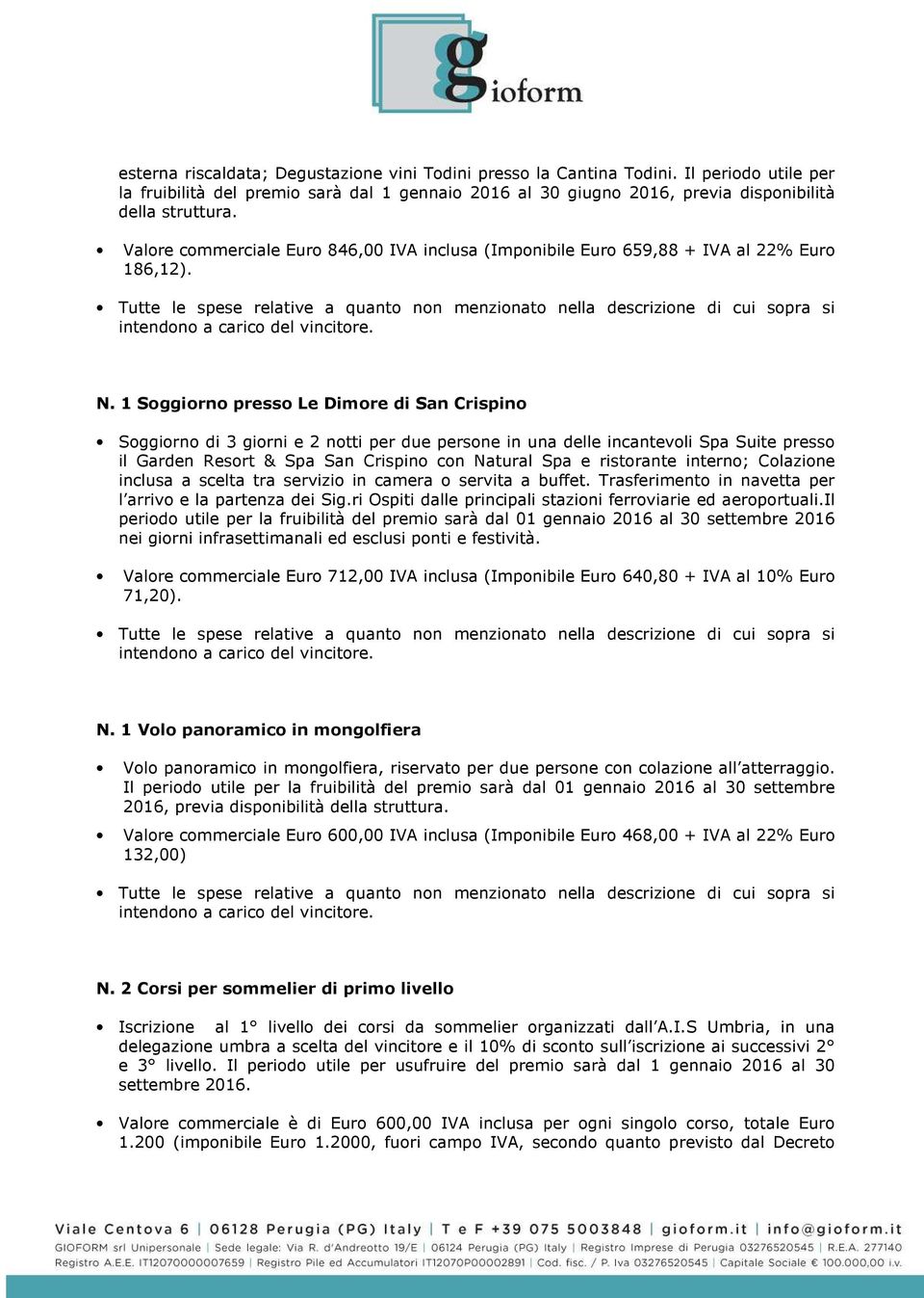 1 Soggiorno presso Le Dimore di San Crispino Soggiorno di 3 giorni e 2 notti per due persone in una delle incantevoli Spa Suite presso il Garden Resort & Spa San Crispino con Natural Spa e ristorante