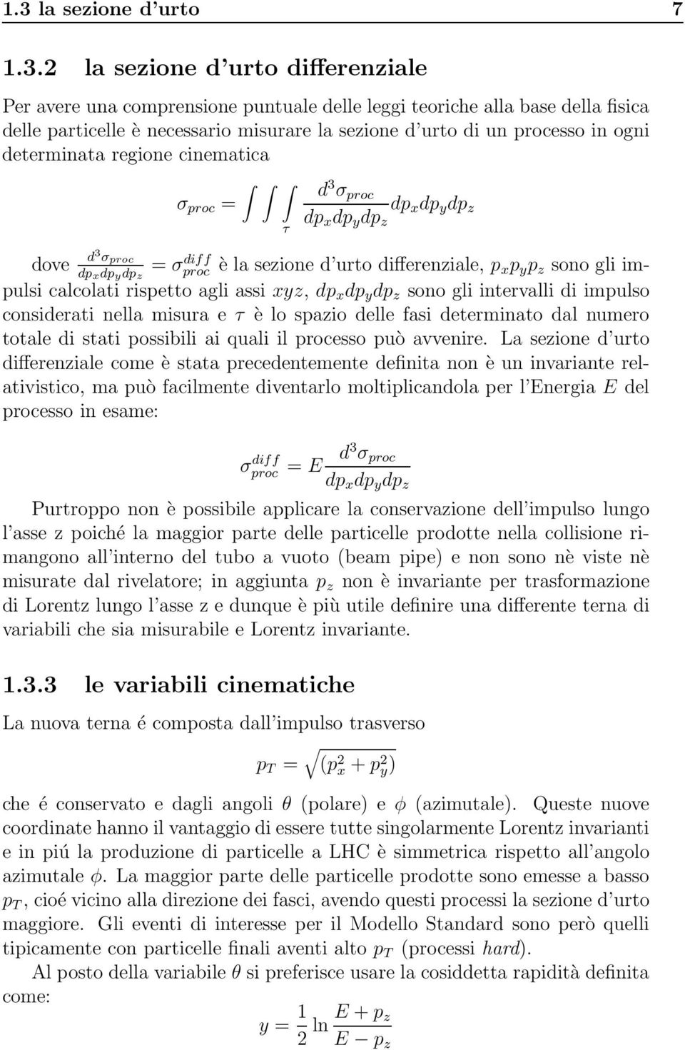 gli impulsi calcolati rispetto agli assi xyz, dp x dp y dp z sono gli intervalli di impulso considerati nella misura e τ è lo spazio delle fasi determinato dal numero totale di stati possibili ai