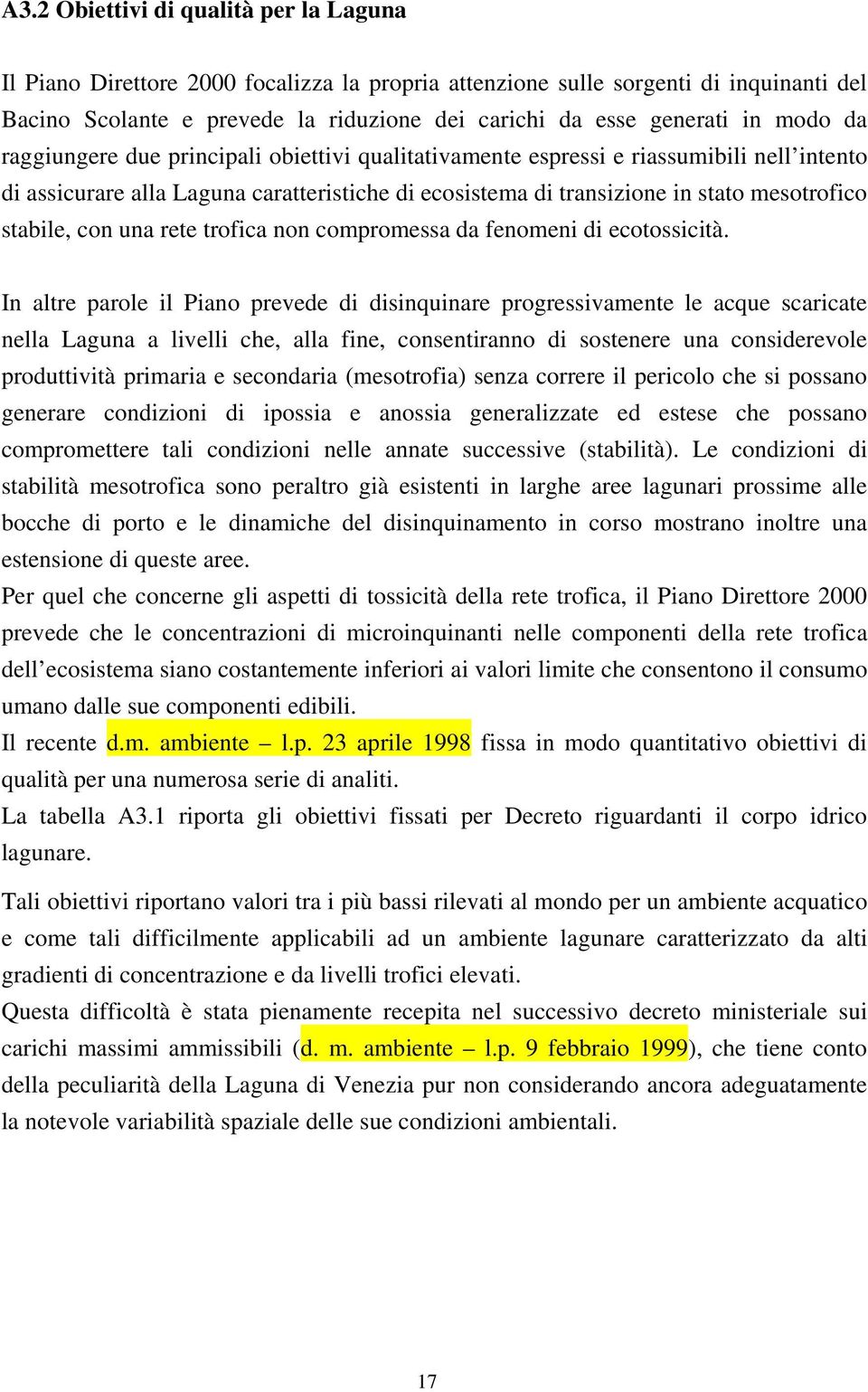 con una rete trofica non compromessa da fenomeni di ecotossicità.