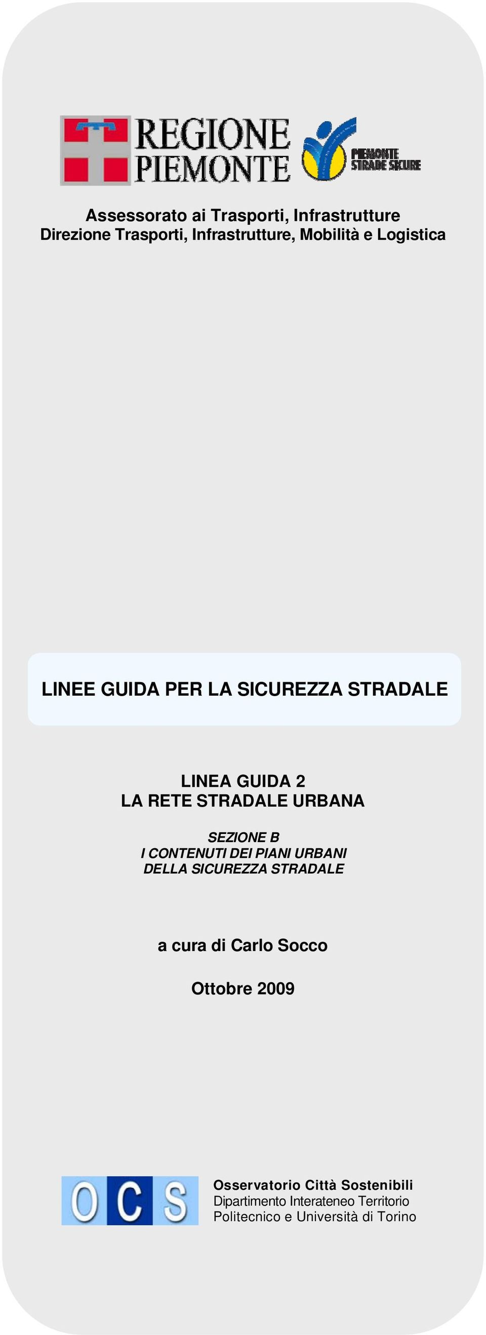 B I CONTENUTI DEI PIANI URBANI DELLA SICUREZZA STRADALE a cura di Carlo Socco Ottobre 2009