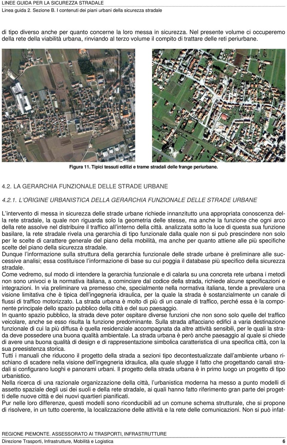 Tipici tessuti edilizi e trame stradali delle frange periurbane. 4.2. LA GERARCHIA FUNZIONALE DELLE STRADE URBANE 4.2.1.