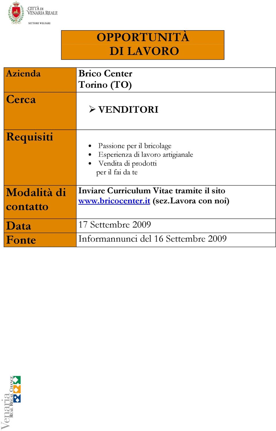 te Inviare Curriculum Vitae tramite il sito www.bricocenter.it (sez.