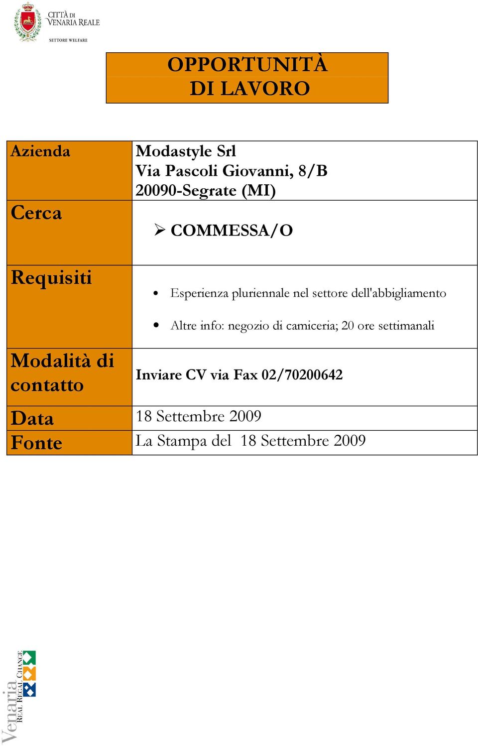 Altre info: negozio di camiceria; 20 ore settimanali Inviare CV