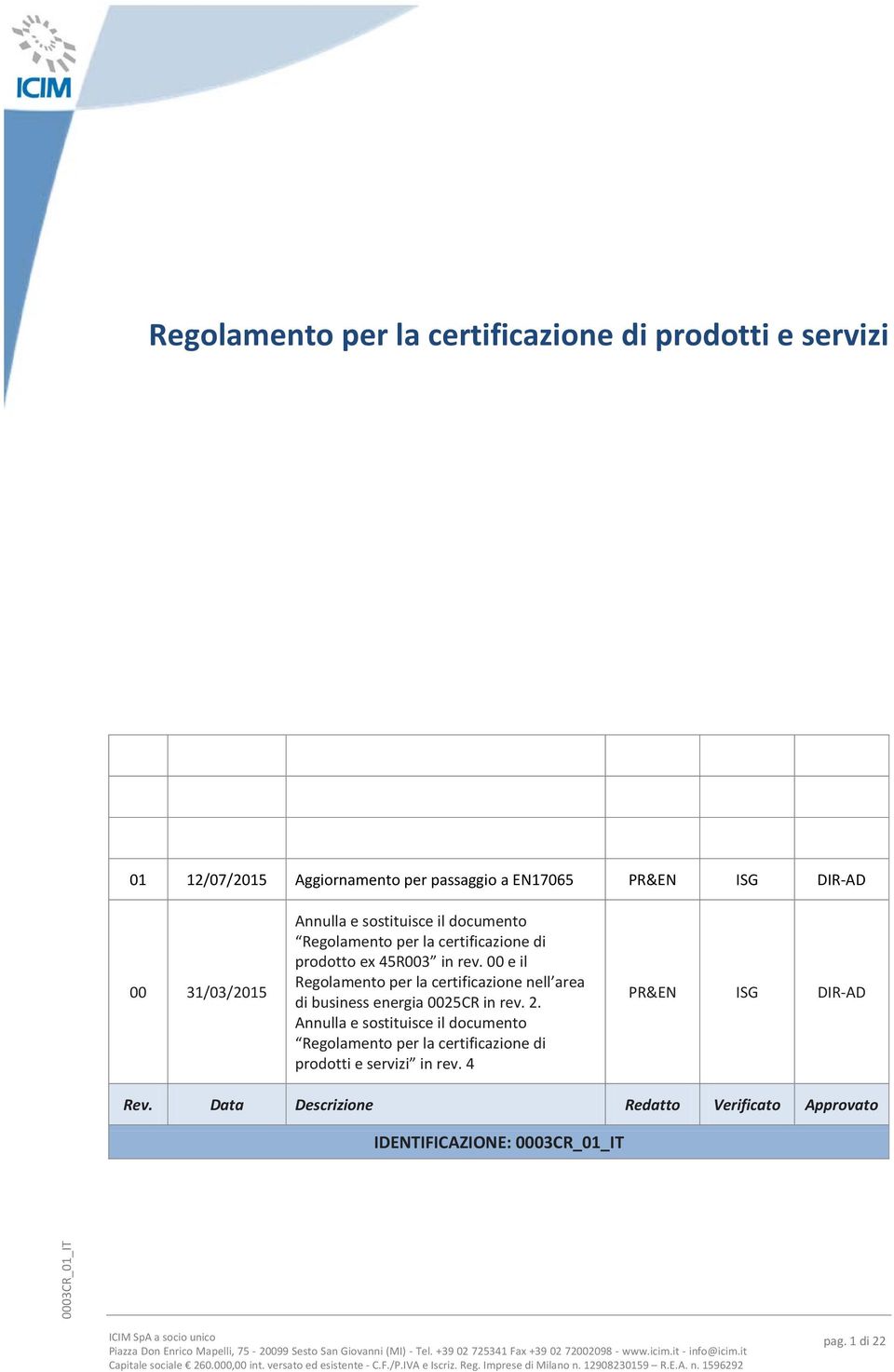 00 e il Regolamento per la certificazione nell area di business energia 0025CR in rev. 2.