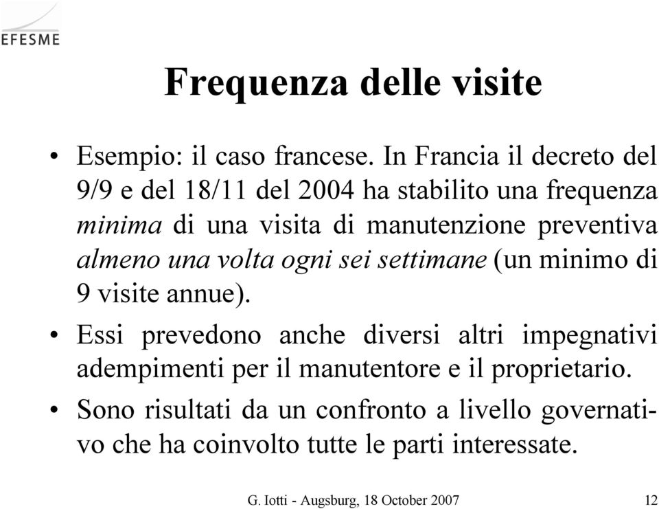 preventiva almeno una volta ogni sei settimane (un minimo di 9 visite annue).