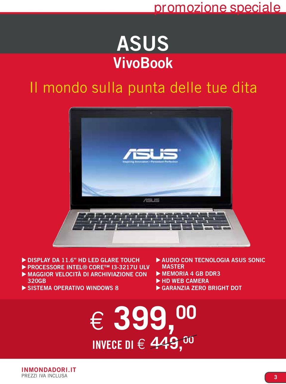 CON 320GB u SISTEMA OPERATIVO WINDOWS 8 u AUDIO CON TECNOLOGIA ASUS SONIC MASTER u MEMORIA 4 GB