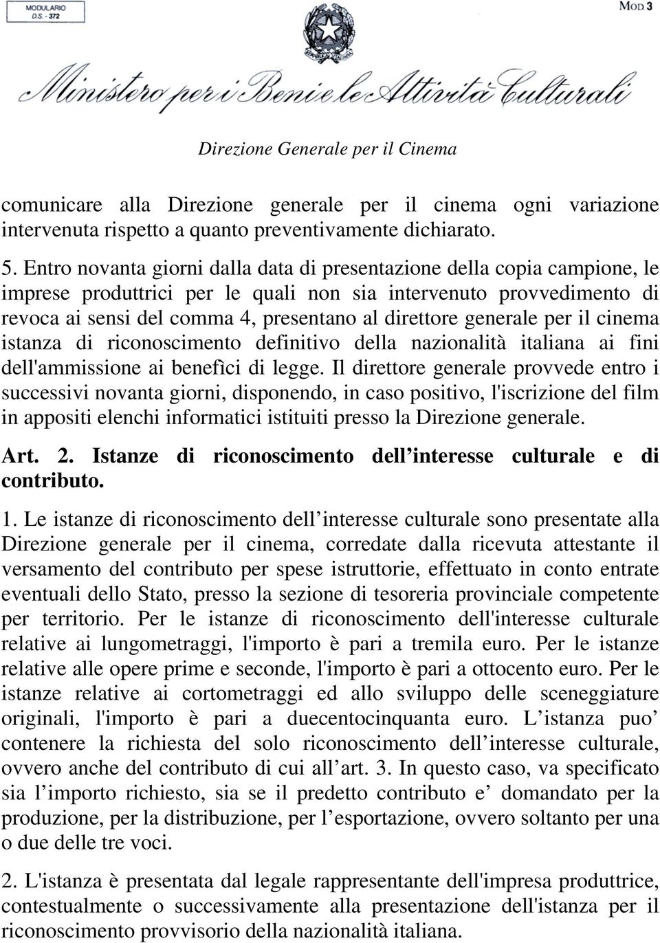 generale per il cinema istanza di riconoscimento definitivo della nazionalità italiana ai fini dell'ammissione ai benefìci di legge.