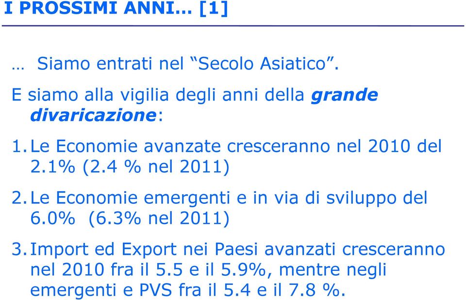 Le Economie avanzate cresceranno nel 2010 del 2.1% (2.4 % nel 2011) 2.